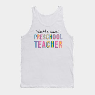 Preschool Teacher Gifts | World's cutest Preschool Teacher Tank Top